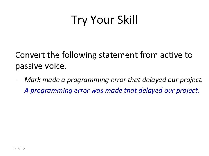 Try Your Skill Convert the following statement from active to passive voice. – Mark
