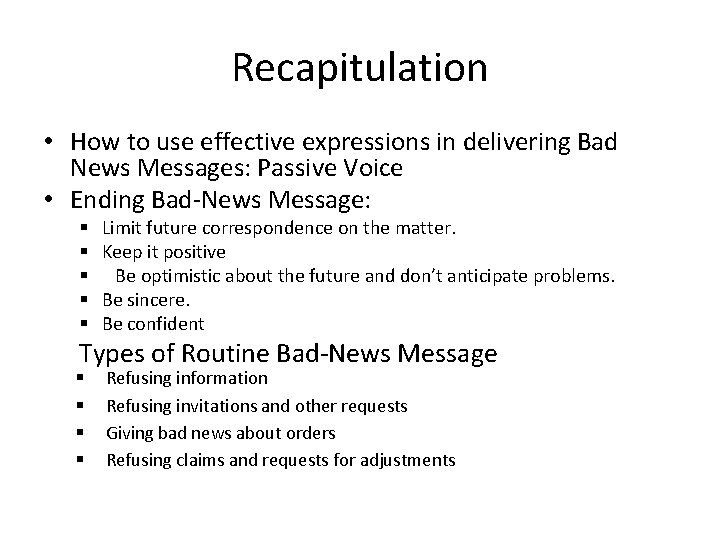 Recapitulation • How to use effective expressions in delivering Bad News Messages: Passive Voice