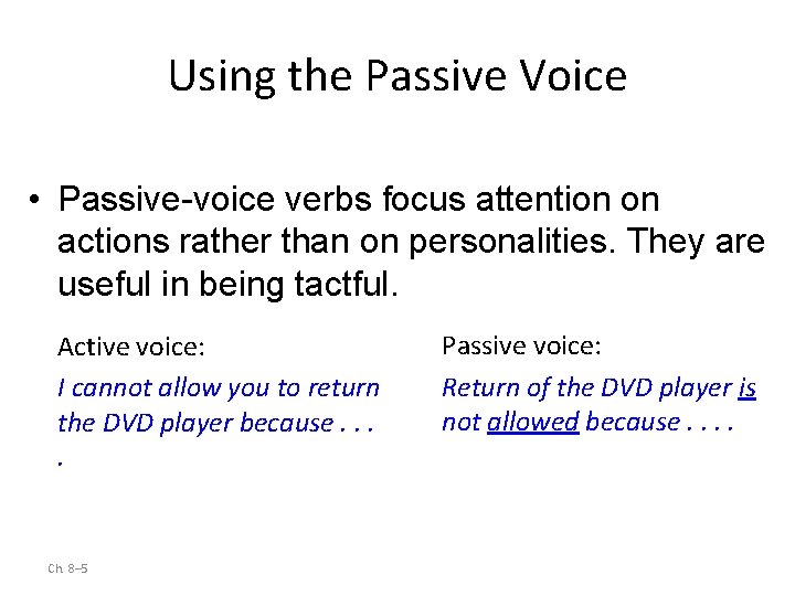 Using the Passive Voice • Passive-voice verbs focus attention on actions rather than on