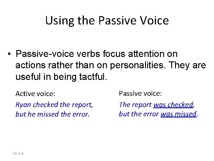 Using the Passive Voice • Passive-voice verbs focus attention on actions rather than on