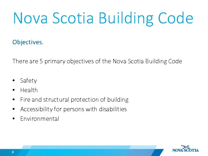 Nova Scotia Building Code Objectives. There are 5 primary objectives of the Nova Scotia