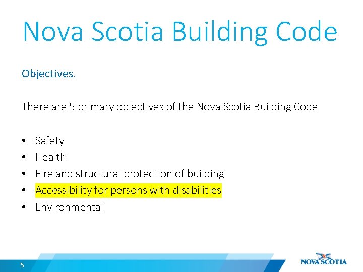 Nova Scotia Building Code Objectives. There are 5 primary objectives of the Nova Scotia