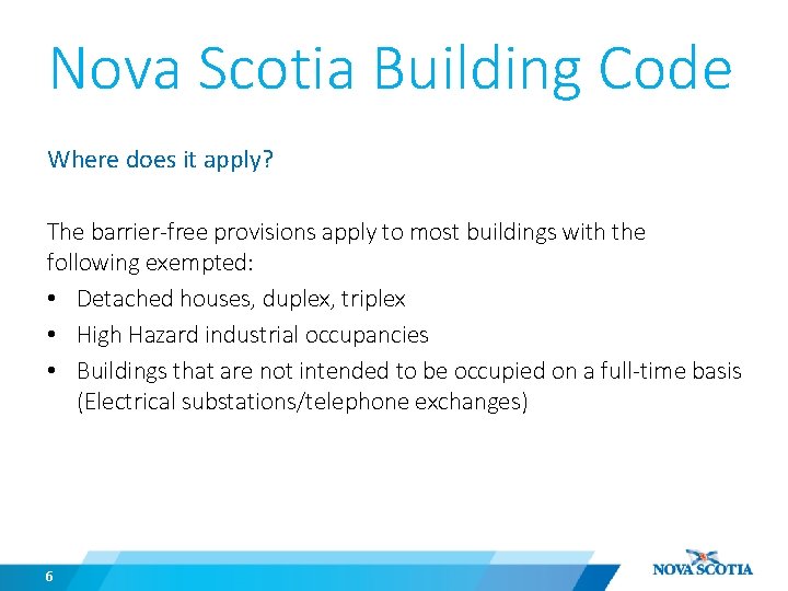 Nova Scotia Building Code Where does it apply? The barrier-free provisions apply to most