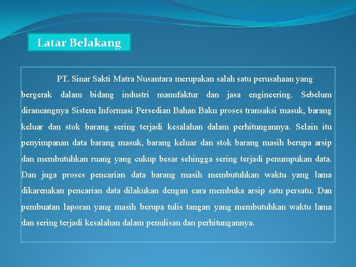 Latar Belakang PT. Sinar Sakti Matra Nusantara merupakan salah satu perusahaan yang bergerak dalam