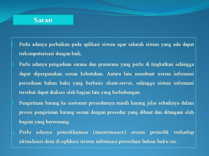 Saran 1. Perlu adanya perbaikan pada aplikasi sistem agar seluruh sistem yang ada dapat