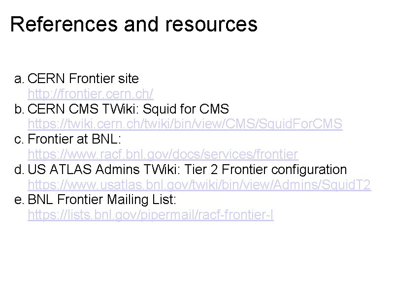 References and resources a. CERN Frontier site http: //frontier. cern. ch/ b. CERN CMS