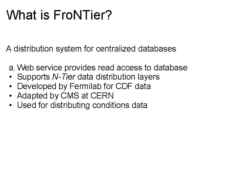 What is Fro. NTier? A distribution system for centralized databases a. Web service provides