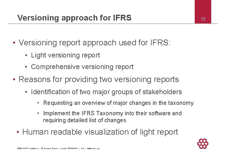 Versioning approach for IFRS • Versioning report approach used for IFRS: • Light versioning