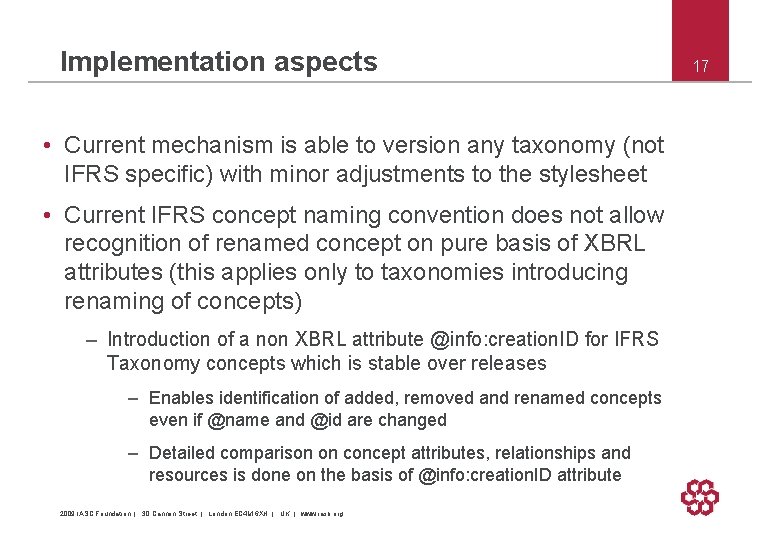 Implementation aspects • Current mechanism is able to version any taxonomy (not IFRS specific)