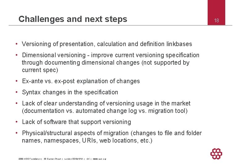 Challenges and next steps • Versioning of presentation, calculation and definition linkbases • Dimensional