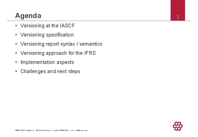 Agenda • Versioning at the IASCF • Versioning specification • Versioning report syntax /