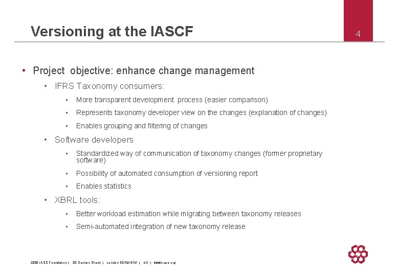 Versioning at the IASCF • Project objective: enhance change management • IFRS Taxonomy consumers: