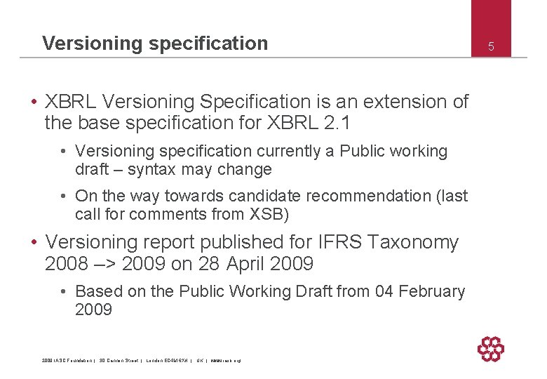 Versioning specification • XBRL Versioning Specification is an extension of the base specification for