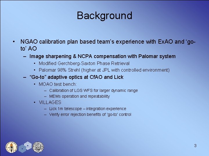 Background • NGAO calibration plan based team’s experience with Ex. AO and ‘goto’ AO