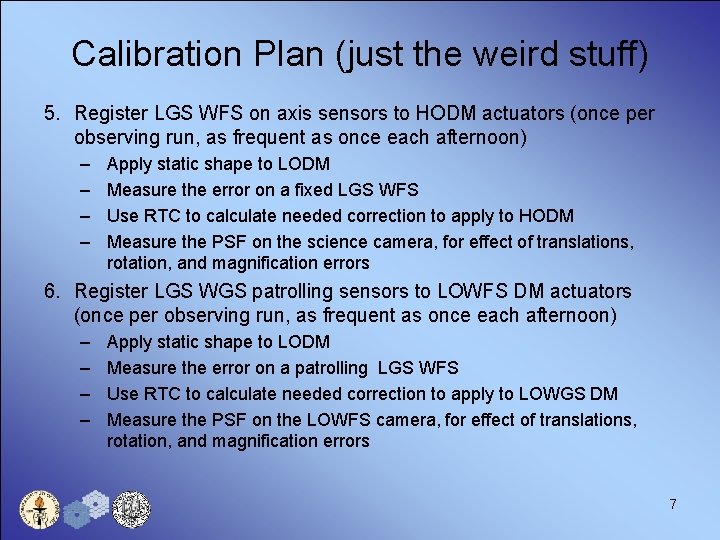 Calibration Plan (just the weird stuff) 5. Register LGS WFS on axis sensors to