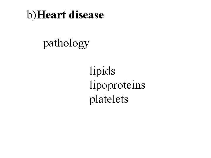 b)Heart disease pathology lipids lipoproteins platelets 25 