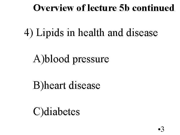 Overview of lecture 5 b continued 4) Lipids in health and disease A)blood pressure