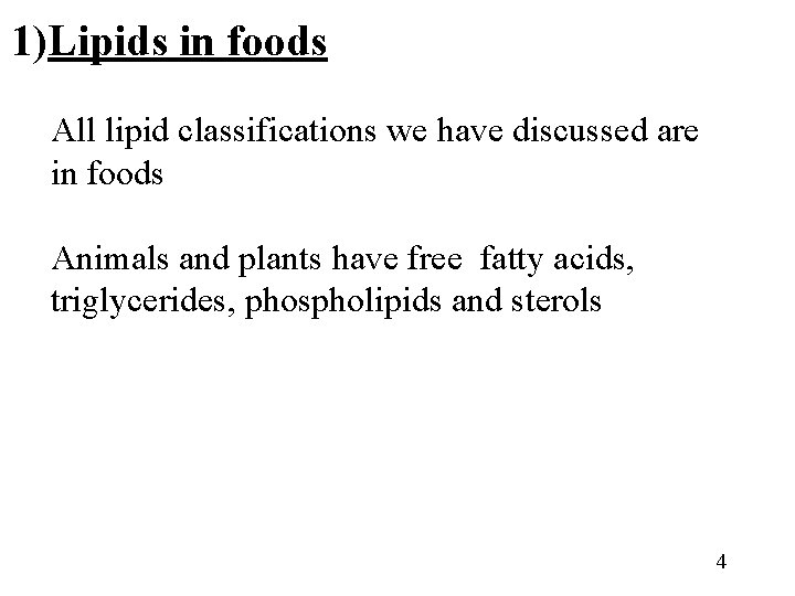 1)Lipids in foods All lipid classifications we have discussed are in foods Animals and
