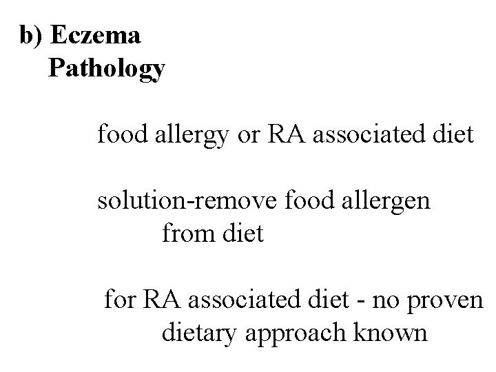 b) Eczema Pathology food allergy or RA associated diet solution-remove food allergen from diet