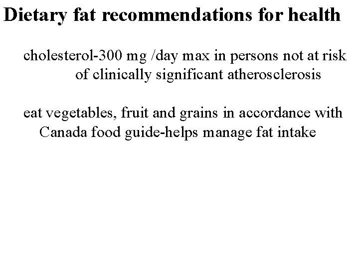 Dietary fat recommendations for health cholesterol-300 mg /day max in persons not at risk
