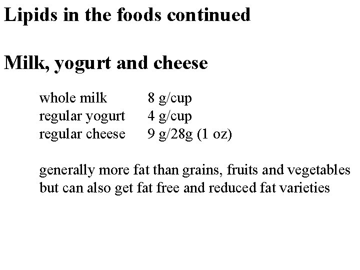 Lipids in the foods continued Milk, yogurt and cheese whole milk regular yogurt regular