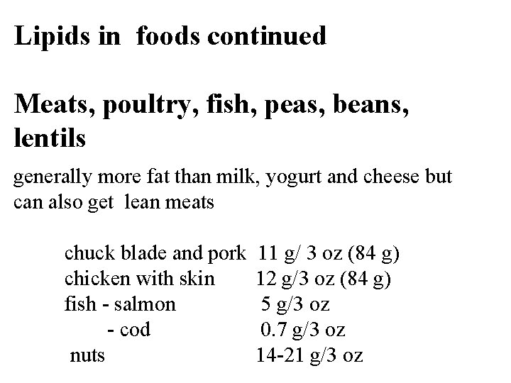 Lipids in foods continued Meats, poultry, fish, peas, beans, lentils generally more fat than