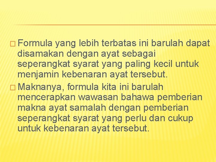 � Formula yang lebih terbatas ini barulah dapat disamakan dengan ayat sebagai seperangkat syarat