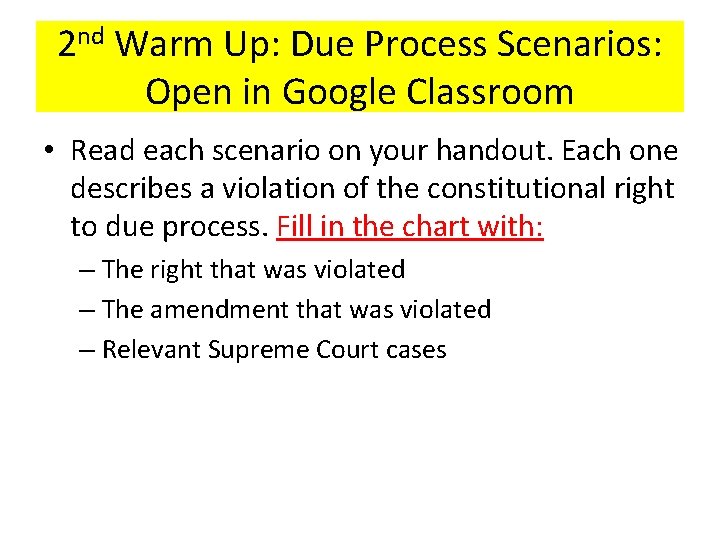 2 nd Warm Up: Due Process Scenarios: Open in Google Classroom • Read each