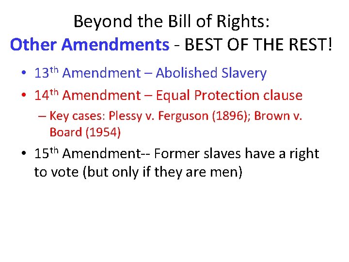 Beyond the Bill of Rights: Other Amendments - BEST OF THE REST! • 13