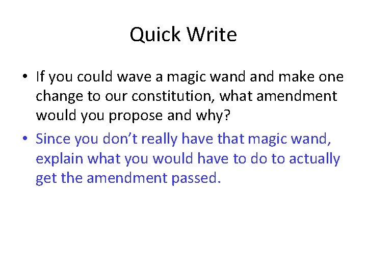 Quick Write • If you could wave a magic wand make one change to