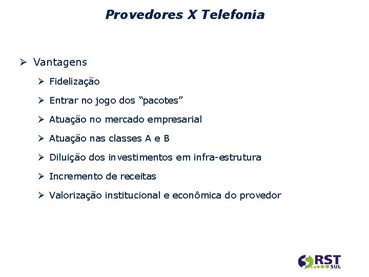 Provedores X Telefonia Vantagens Fidelização Entrar no jogo dos “pacotes” Atuação no mercado empresarial