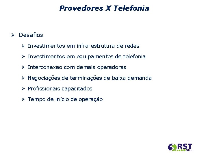 Provedores X Telefonia Desafios Investimentos em infra-estrutura de redes Investimentos em equipamentos de telefonia