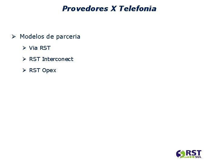 Provedores X Telefonia Modelos de parceria Via RST Interconect RST Opex 