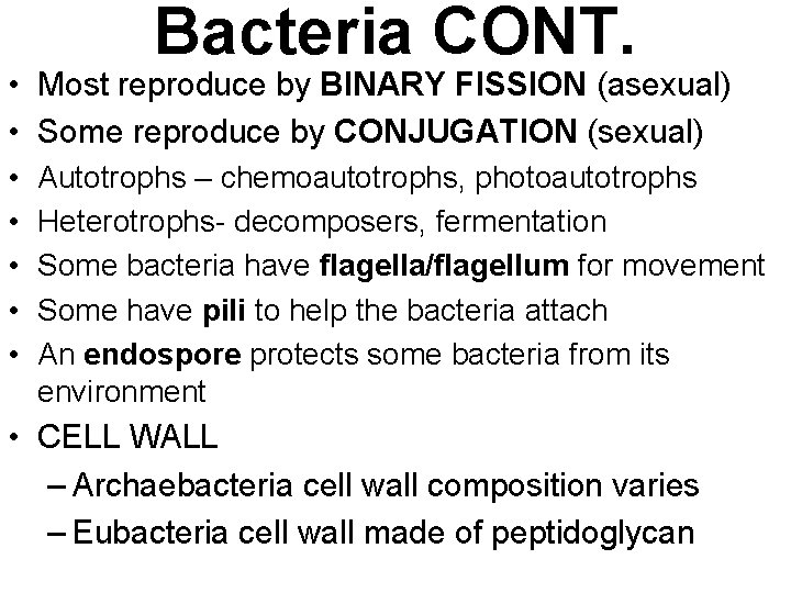 Bacteria CONT. • Most reproduce by BINARY FISSION (asexual) • Some reproduce by CONJUGATION