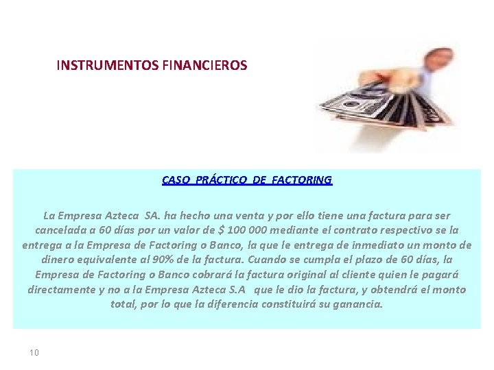 INSTRUMENTOS FINANCIEROS CASO PRÁCTICO DE FACTORING La Empresa Azteca SA. ha hecho una venta