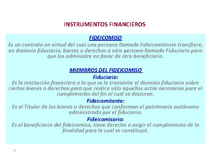 INSTRUMENTOS FINANCIEROS FIDEICOMISO Es un contrato en virtud del cual una persona llamada Fideicomitente