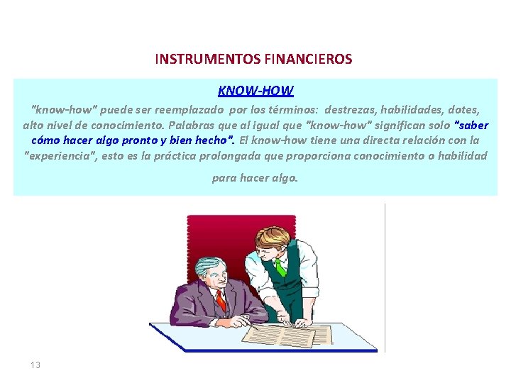 INSTRUMENTOS FINANCIEROS KNOW-HOW "know-how" puede ser reemplazado por los términos: destrezas, habilidades, dotes, alto