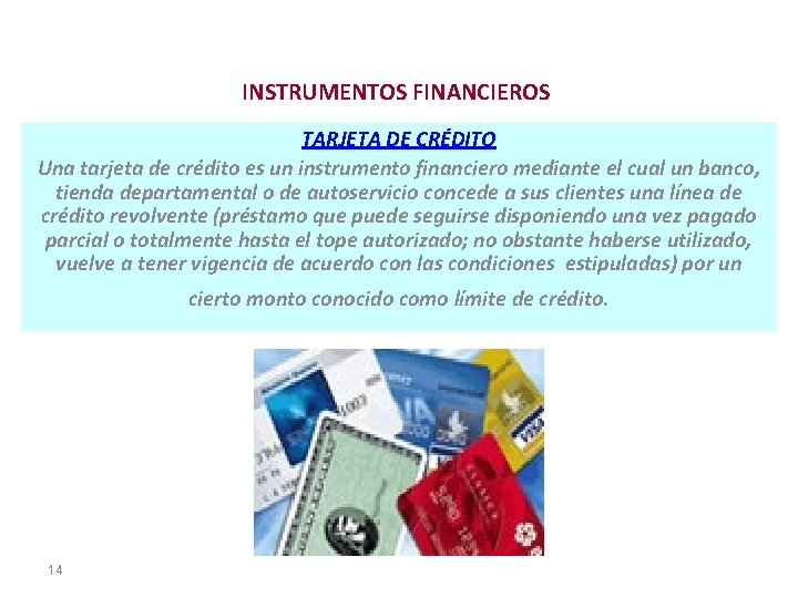 INSTRUMENTOS FINANCIEROS TARJETA DE CRÉDITO Una tarjeta de crédito es un instrumento financiero mediante