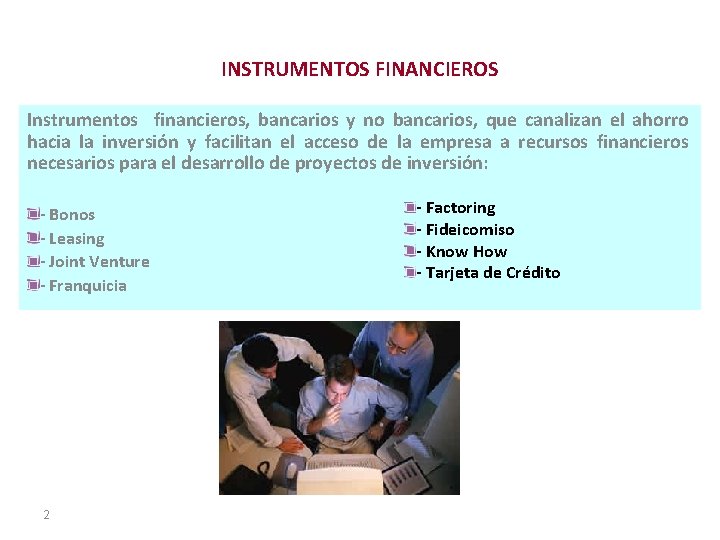 INSTRUMENTOS FINANCIEROS Instrumentos financieros, bancarios y no bancarios, que canalizan el ahorro hacia la