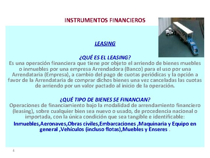 INSTRUMENTOS FINANCIEROS LEASING ¿QUÉ ES EL LEASING? Es una operación financiera que tiene por