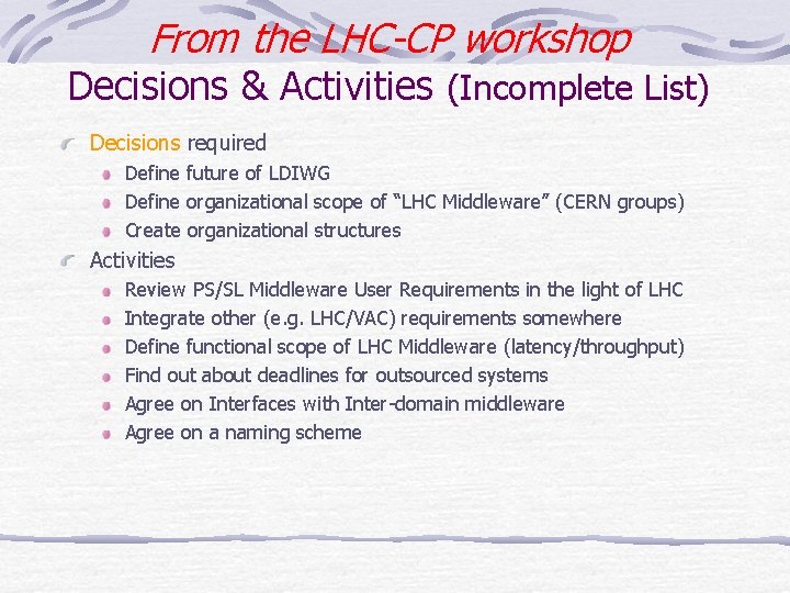 From the LHC-CP workshop Decisions & Activities (Incomplete List) Decisions required Define future of