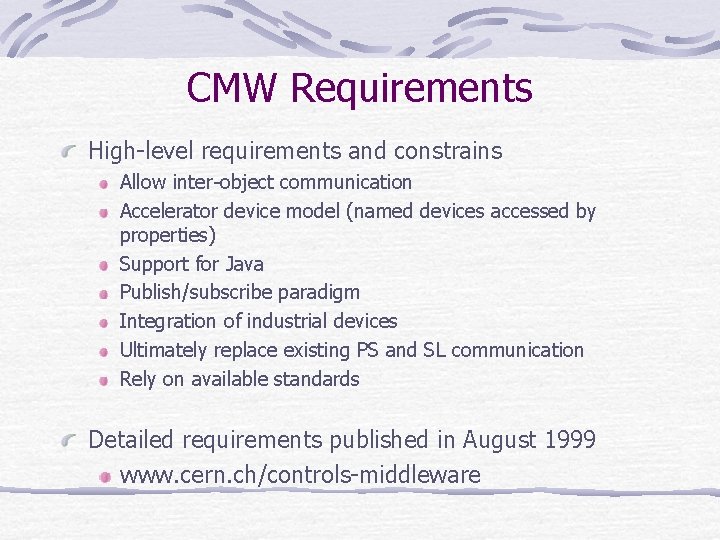 CMW Requirements High-level requirements and constrains Allow inter-object communication Accelerator device model (named devices