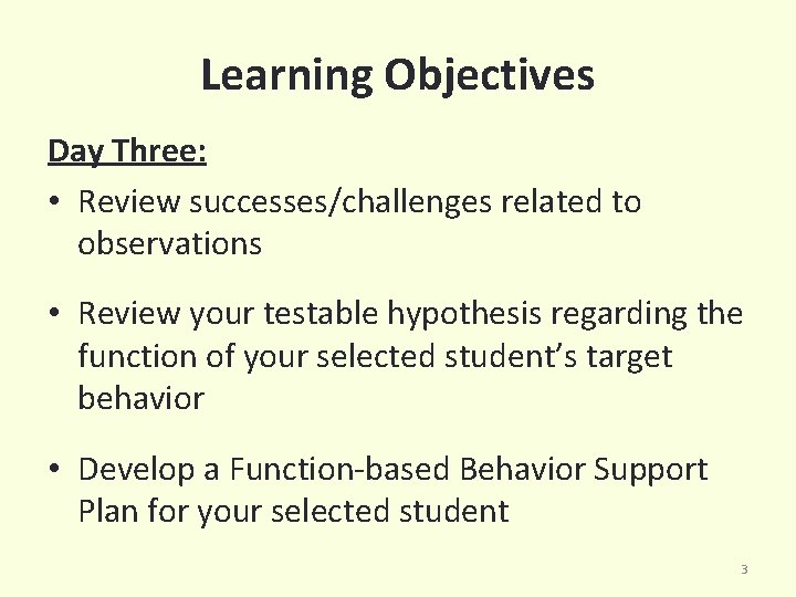 Learning Objectives Day Three: • Review successes/challenges related to observations • Review your testable