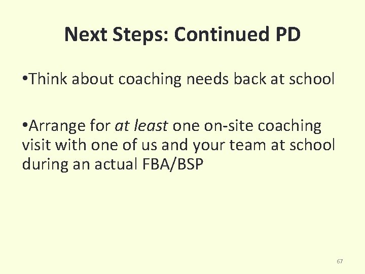 Next Steps: Continued PD • Think about coaching needs back at school • Arrange