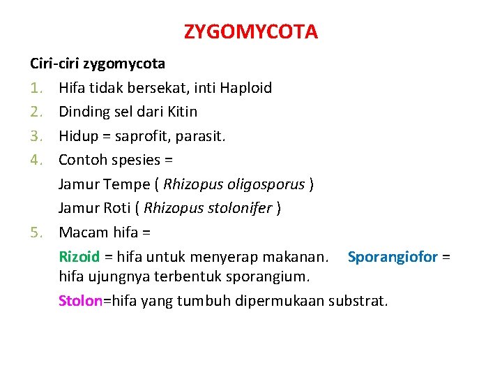ZYGOMYCOTA Ciri-ciri zygomycota 1. Hifa tidak bersekat, inti Haploid 2. Dinding sel dari Kitin