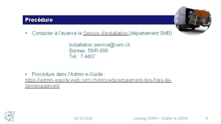 Procédure • Contacter à l'avance le Service d'installation (département SMB) installation. service@cern. ch Bureau