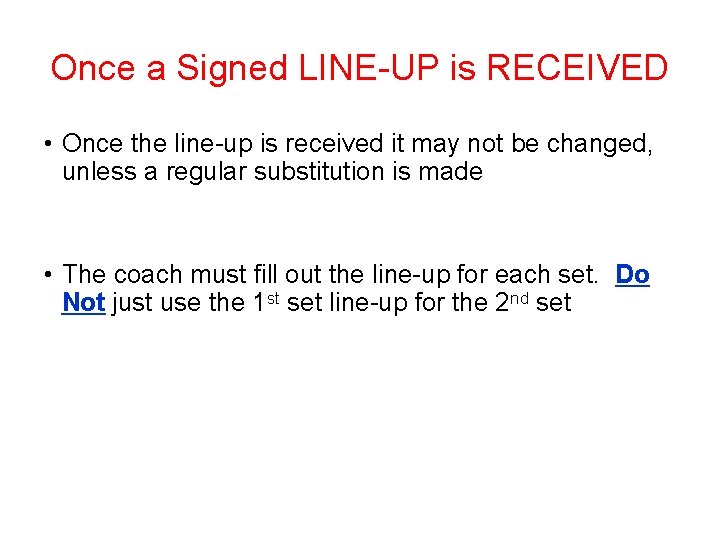 Once a Signed LINE-UP is RECEIVED • Once the line-up is received it may