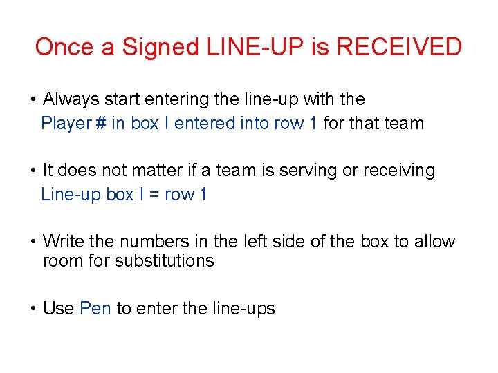 Once a Signed LINE-UP is RECEIVED • Always start entering the line-up with the