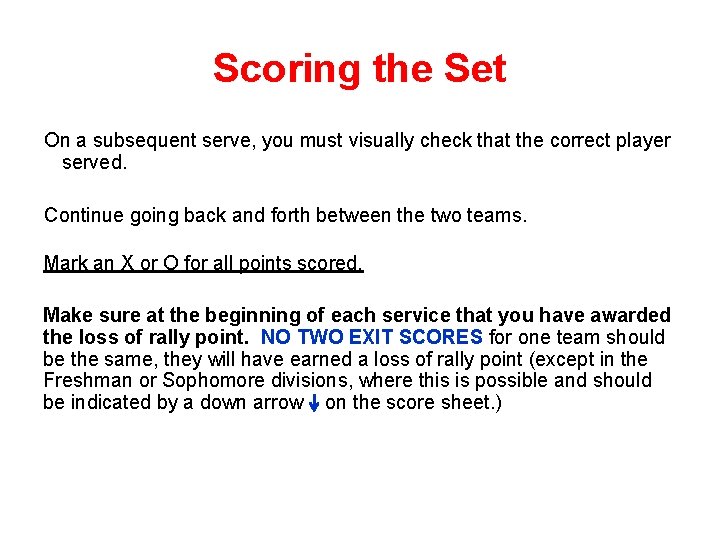 Scoring the Set On a subsequent serve, you must visually check that the correct