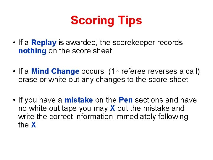 Scoring Tips • If a Replay is awarded, the scorekeeper records nothing on the